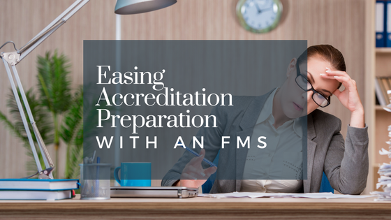 Easing accreditation preparation with an FMS