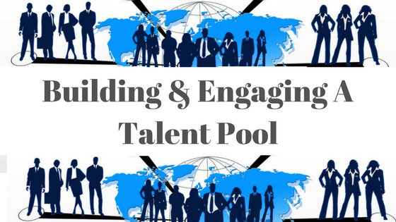 Building & Engaging a Talent Pool