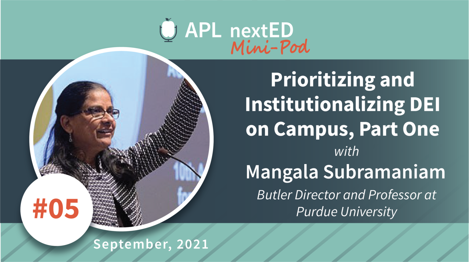 APL nextED Mini-Pod Episode 5: Prioritizing and Institutionalizing DEI on Campus with Dr. Mangala Subramaniam