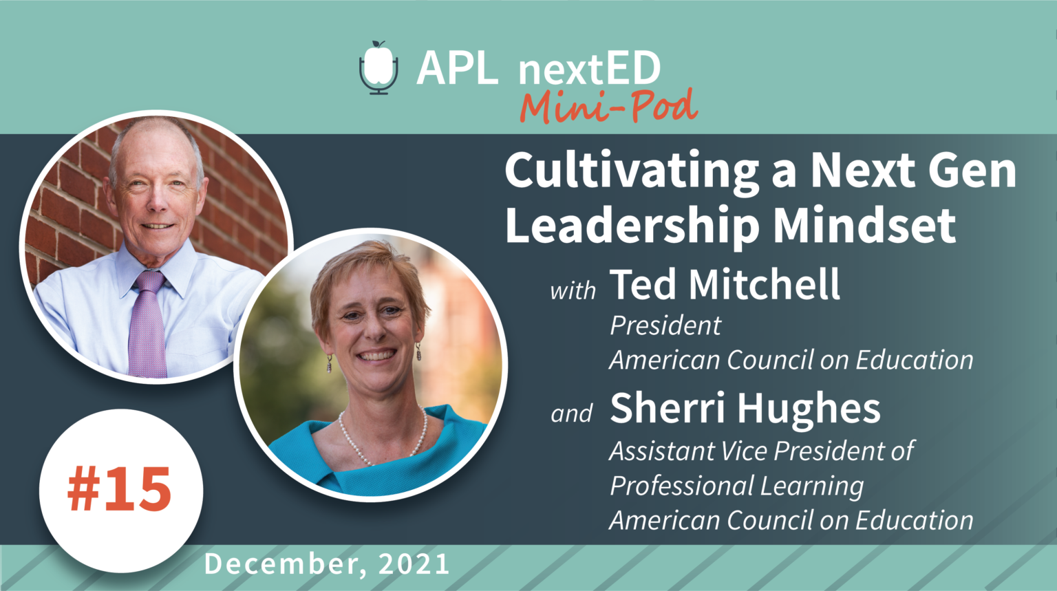 APL nextED Mini-Pod Ep. 15 - Cultivating a Next Gen Leadership Mindset with Ted Mitchell and Sherri Hughes